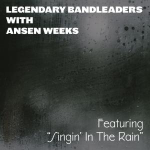 Anson Weeks的專輯Legendary Bandleaders with Anson Weeks - Featuring "Singin' In the Rain"