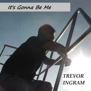 收听Trevor Ingram的It's Gonna Be Me歌词歌曲
