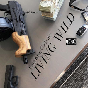 ดาวน์โหลดและฟังเพลง Living Wild (Explicit) พร้อมเนื้อเพลงจาก Yung King Corleone