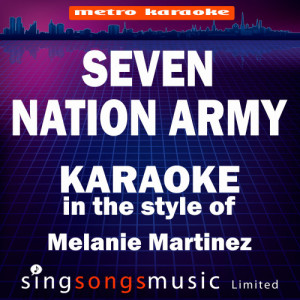 收聽Karaoke的Seven Nation Army (In the Style of Melanie Martinez) [Karaoke Version] (Karaoke Version)歌詞歌曲