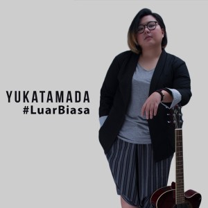 收听YUKA的Luar Biasa歌词歌曲