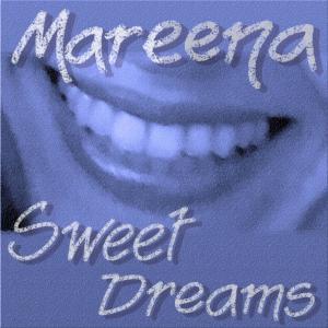 Listen to Sweet Dreams song with lyrics from Mareena