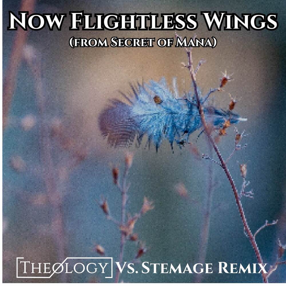 Now Flightless Wings (Theology vs. Stemage Remix)