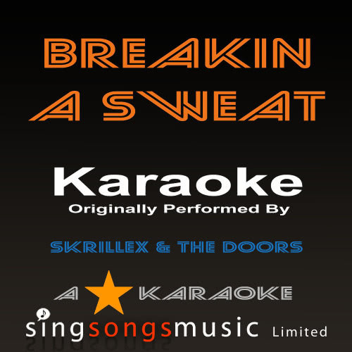 Breakn' A Sweat (Originally Performed By Skrillex and the Doors) [Karaoke Audio Version] (Karaoke Audio Version)