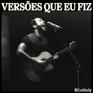 อัลบัม Versões Que Eu Fiz ศิลปิน LUTHULY