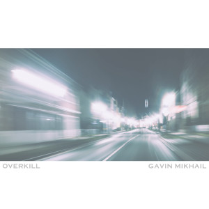 Album Overkill (Acoustic) from Gavin Mikhail