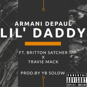收聽Armani DePaul的Lil' Daddy (feat. Britton Satcher & Travie Mack) (Explicit)歌詞歌曲