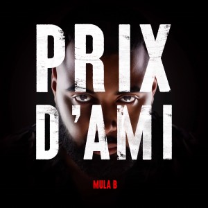 Mula B的專輯PRIX D'AMI (Explicit)