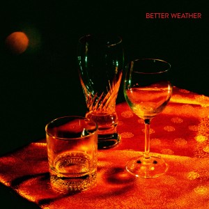 收聽Better Weather的เก็บอาการ歌詞歌曲