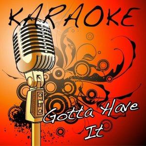 ดาวน์โหลดและฟังเพลง Gotta Have It (Jay Z & Kanye West Karaoke Tribute) พร้อมเนื้อเพลงจาก The Karaoke Kid