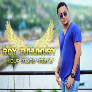 Album Hidup Manis-Manis oleh Roy Tuhumury