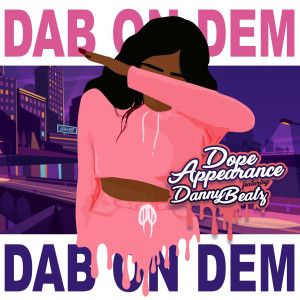 Dengarkan lagu Dab on Dem nyanyian Dope Appearance dengan lirik