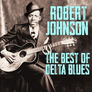 Album The Best of Delta Blues from Robert Johnson