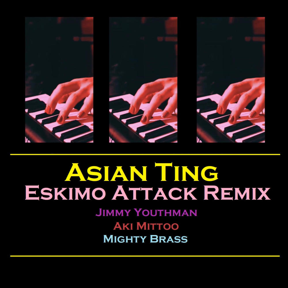 Asian Ting (feat. Aki Mittoo, Eskimo Attack & Mighty Brass) (Eskimo Attack Version)