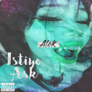 Dengarkan İstiyo Aşk (Explicit) lagu dari Alek dengan lirik