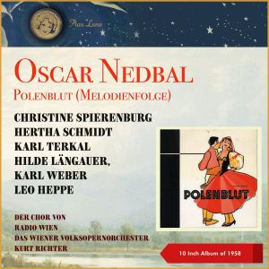 Kurt Richter的专辑Oskar Nedbal: Polenblut (Melodienfolge) (10 Inch Album of 1958)