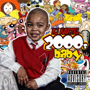 收听KJ Kartel的2000’s Baby (Explicit)歌词歌曲