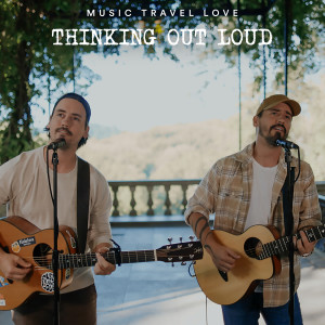 Dengarkan lagu Thinking out Loud nyanyian Music Travel Love dengan lirik