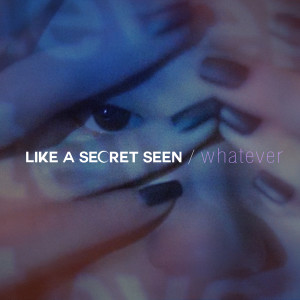 收聽Like A Secret Seen的whatever歌詞歌曲
