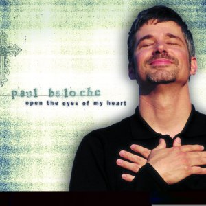 Album Open the Eyes of My Heart from Paul Baloche