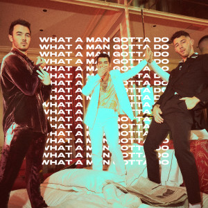 ดาวน์โหลดและฟังเพลง What A Man Gotta Do พร้อมเนื้อเพลงจาก Jonas Brothers