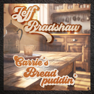 ดาวน์โหลดและฟังเพลง Carrie's Bread Puddin' พร้อมเนื้อเพลงจาก Jeff Bradshaw