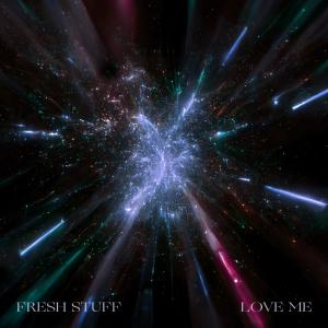 Fresh Stuff的專輯Love Me
