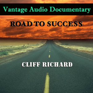 Vantage Audio Documentary: Road To Success, Cliff Richard