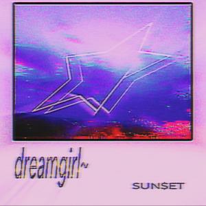 收聽Sun$et的d r e a m g i r l歌詞歌曲