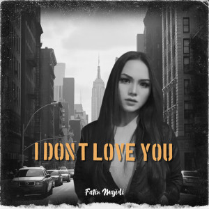 Dengarkan I Don't Love You lagu dari Fatin Majidi dengan lirik