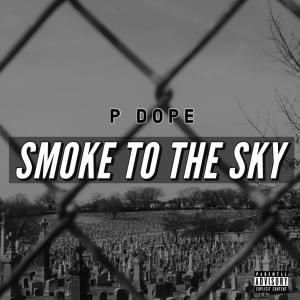 ดาวน์โหลดและฟังเพลง Smoke To The Sky (Explicit) พร้อมเนื้อเพลงจาก P Dope