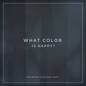 Rob Snyder的專輯What Color Is Happy?