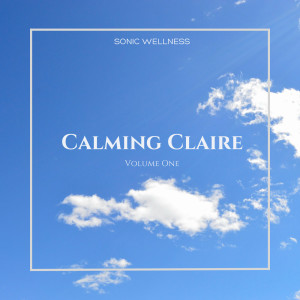 อัลบัม Calming Claire (Volume One) ศิลปิน Sonic Wellness