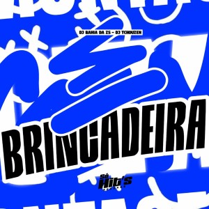 Album É Brincadeira (Explicit) oleh DJ BAHIA DA ZS