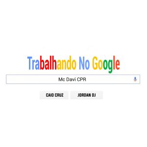 收聽MC Davi Cpr的TRABALHANDO NO GOOGLE (Explicit)歌詞歌曲