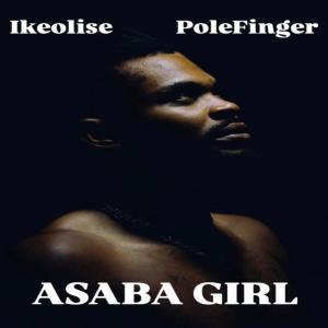 收聽IKEOLISE的ASABA GIRL (feat. PoleFinger) (Explicit)歌詞歌曲
