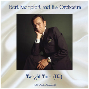 Album Twilight Time (EP) (Remastered 2019) from Bert Kaempfert and His Orchestra