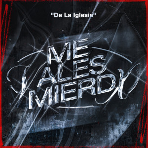 收聽De La Iglesia的Me Vales Mierdx (Explicit)歌詞歌曲
