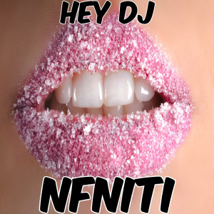 Listen to Hey DJ song with lyrics from NFNITI