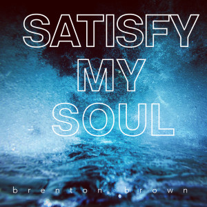 อัลบัม Satisfy My Soul ศิลปิน Brenton Brown