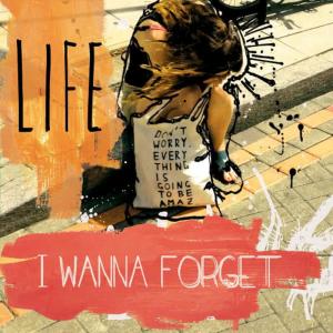 收聽Life的I Wanna Forget歌詞歌曲