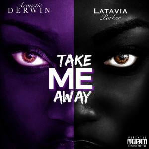 Listen to Take Me Away (Explicit) song with lyrics from Derwin ACOUSTIC