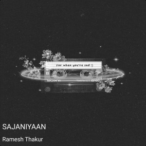 Listen to SAJANIYAAN song with lyrics from Ramesh Thakur