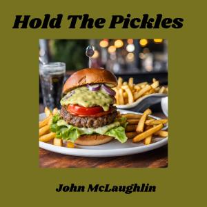 John McLaughlin的專輯Hold The Pickles