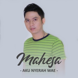 Listen to Aku Nyerah Wae song with lyrics from Mahesa