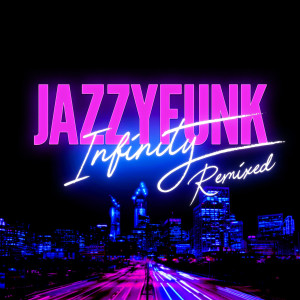 JazzyFunk的专辑Infinity (Remixed)