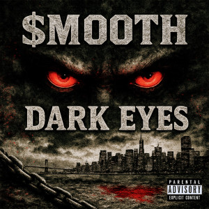 Listen to Dark Eyes (Explicit) song with lyrics from $mooth