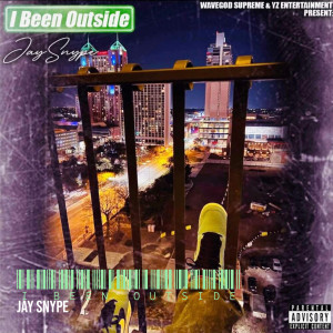 Jay Snype的专辑I Been Outside (Explicit)