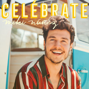ดาวน์โหลดและฟังเพลง Celébrate พร้อมเนื้อเพลงจาก Miki Núñez
