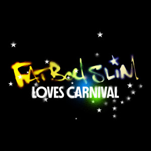 อัลบัม Fatboy Slim Loves Carnival (Explicit) ศิลปิน Fatboy Slim